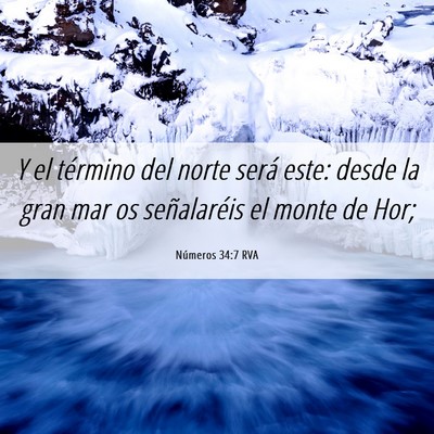 Picture 06 - Números 34:7 RVA - Y el término del norte será este: desde la gran - Bible Verse Picture