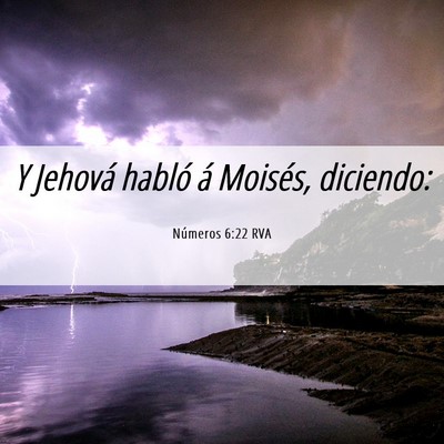 Picture 06 - Números 6:22 RVA - Y Jehová habló á Moisés, - Bible Verse Picture