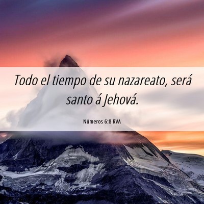 Picture 06 - Números 6:8 RVA - Todo el tiempo de su nazareato, será santo á - Bible Verse Picture