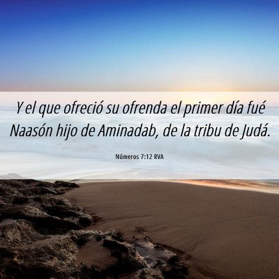 Picture 06 - Números 7:12 RVA - Y el que ofreció su ofrenda el primer día fué - Bible Verse Picture