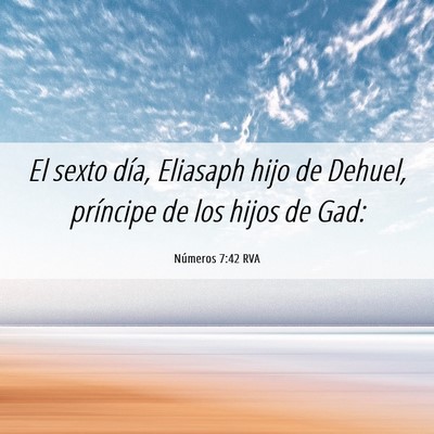 Picture 06 - Números 7:42 RVA - El sexto día, Eliasaph hijo de Dehuel, príncipe - Bible Verse Picture