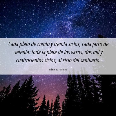 Picture 06 - Números 7:85 RVA - Cada plato de ciento y treinta siclos, cada jarro - Bible Verse Picture