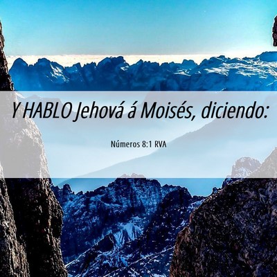 Picture 06 - Números 8:1 RVA - Y HABLO Jehová á Moisés, - Bible Verse Picture