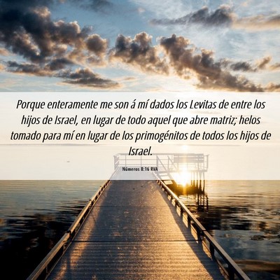 Picture 06 - Números 8:16 RVA - Porque enteramente me son á mí dados los - Bible Verse Picture