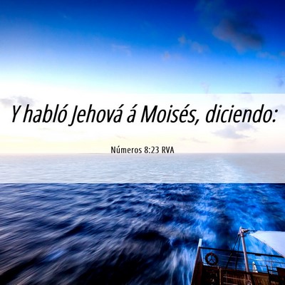 Picture 06 - Números 8:23 RVA - Y habló Jehová á Moisés, - Bible Verse Picture