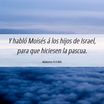 Picture 06 - Números 9:4 RVA - Y habló Moisés á los hijos de Israel, para que - Bible Verse Picture