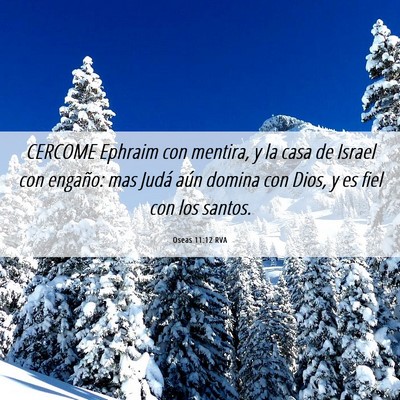 Picture 06 - Oseas 11:12 RVA - CERCOME Ephraim con mentira, y la casa de Israel - Bible Verse Picture