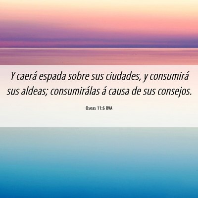 Picture 06 - Oseas 11:6 RVA - Y caerá espada sobre sus ciudades, y consumirá - Bible Verse Picture