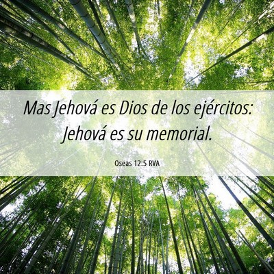 Picture 06 - Oseas 12:5 RVA - Mas Jehová es Dios de los ejércitos: Jehová es - Bible Verse Picture