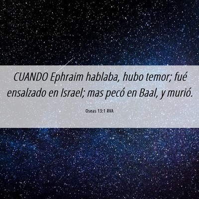 Picture 06 - Oseas 13:1 RVA - CUANDO Ephraim hablaba, hubo temor; fué - Bible Verse Picture