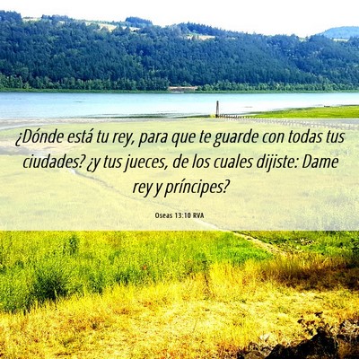 Picture 06 - Oseas 13:10 RVA - ¿Dónde está tu rey, para que te guarde con - Bible Verse Picture