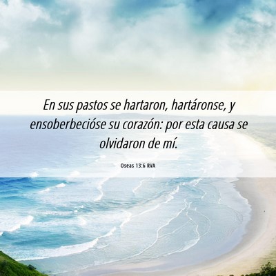 Picture 06 - Oseas 13:6 RVA - En sus pastos se hartaron, hartáronse, y - Bible Verse Picture