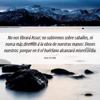 Picture 06 - Oseas 14:3 RVA - No nos librará Assur; no subiremos sobre - Bible Verse Picture