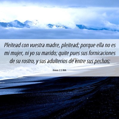 Picture 06 - Oseas 2:2 RVA - Pleitead con vuestra madre, pleitead; porque ella - Bible Verse Picture