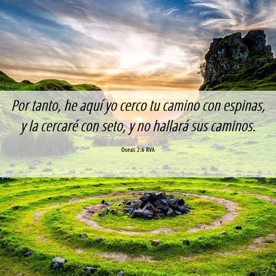 Picture 06 - Oseas 2:6 RVA - Por tanto, he aquí yo cerco tu camino con - Bible Verse Picture