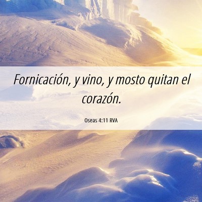 Picture 06 - Oseas 4:11 RVA - Fornicación, y vino, y mosto quitan el - Bible Verse Picture