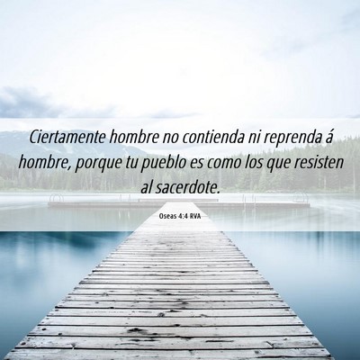 Picture 06 - Oseas 4:4 RVA - Ciertamente hombre no contienda ni reprenda á - Bible Verse Picture