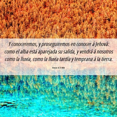 Picture 06 - Oseas 6:3 RVA - Y conoceremos, y proseguiremos en conocer á - Bible Verse Picture