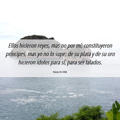 Picture 06 - Oseas 8:4 RVA - Ellos hicieron reyes, mas no por mí; - Bible Verse Picture