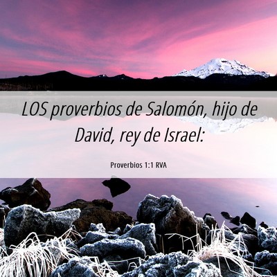 Picture 06 - Proverbios 1:1 RVA - LOS proverbios de Salomón, hijo de David, rey de - Bible Verse Picture