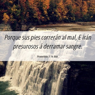 Picture 06 - Proverbios 1:16 RVA - Porque sus pies correrán al mal, E irán - Bible Verse Picture
