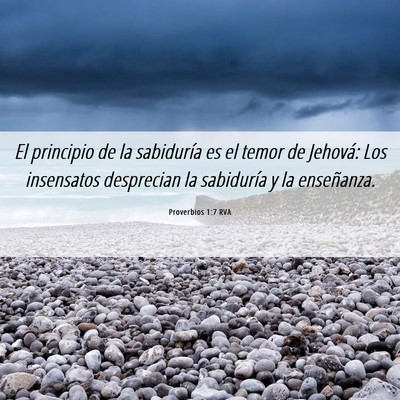 Picture 06 - Proverbios 1:7 RVA - El principio de la sabiduría es el temor de - Bible Verse Picture