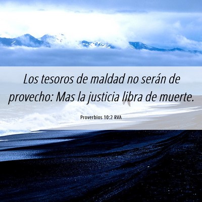 Picture 06 - Proverbios 10:2 RVA - Los tesoros de maldad no serán de provecho: Mas - Bible Verse Picture