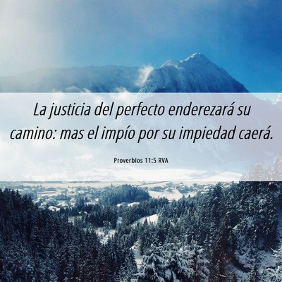 Picture 06 - Proverbios 11:5 RVA - La justicia del perfecto enderezará su camino: - Bible Verse Picture
