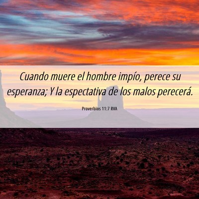 Picture 06 - Proverbios 11:7 RVA - Cuando muere el hombre impío, perece su - Bible Verse Picture