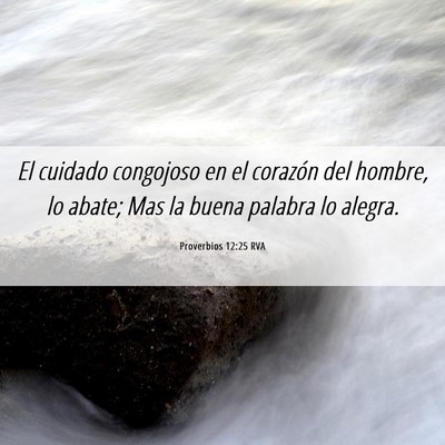 Picture 06 - Proverbios 12:25 RVA - El cuidado congojoso en el corazón del hombre, - Bible Verse Picture