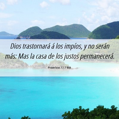 Picture 06 - Proverbios 12:7 RVA - Dios trastornará á los impíos, y no serán - Bible Verse Picture