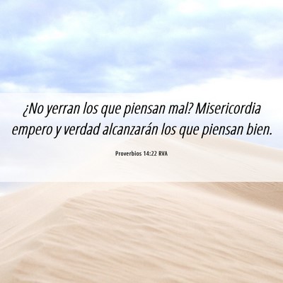 Picture 06 - Proverbios 14:22 RVA - ¿No yerran los que piensan mal? Misericordia - Bible Verse Picture