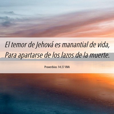 Picture 06 - Proverbios 14:27 RVA - El temor de Jehová es manantial de vida, Para - Bible Verse Picture