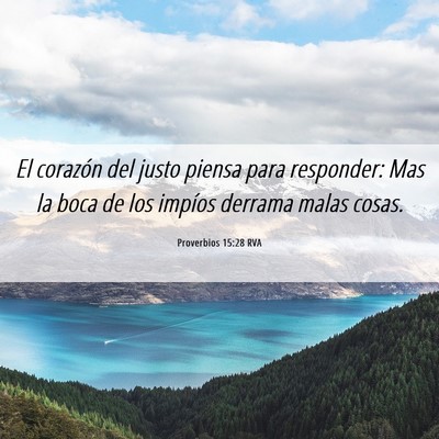 Picture 06 - Proverbios 15:28 RVA - El corazón del justo piensa para responder: Mas - Bible Verse Picture