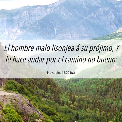 Picture 06 - Proverbios 16:29 RVA - El hombre malo lisonjea á su prójimo, Y le hace - Bible Verse Picture