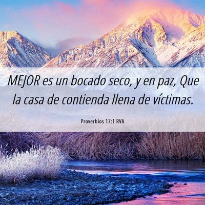 Picture 06 - Proverbios 17:1 RVA - MEJOR es un bocado seco, y en paz, Que la casa de - Bible Verse Picture