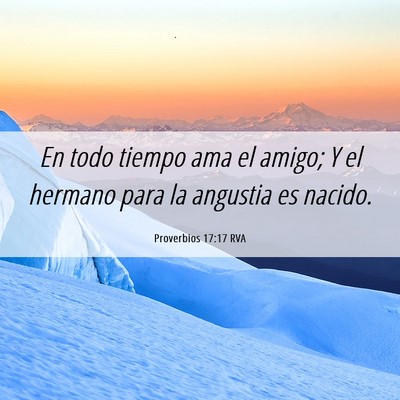 Picture 06 - Proverbios 17:17 RVA - En todo tiempo ama el amigo; Y el hermano para la - Bible Verse Picture
