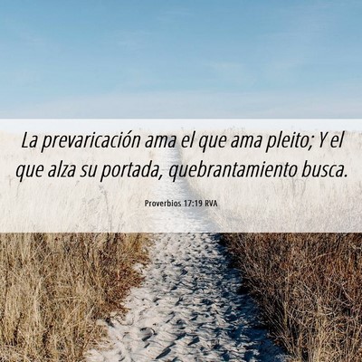 Picture 06 - Proverbios 17:19 RVA - La prevaricación ama el que ama pleito; Y el que - Bible Verse Picture