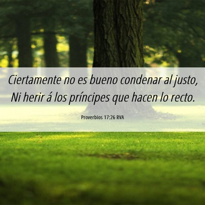 Picture 06 - Proverbios 17:26 RVA - Ciertamente no es bueno condenar al justo, Ni - Bible Verse Picture