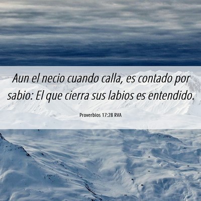 Picture 06 - Proverbios 17:28 RVA - Aun el necio cuando calla, es contado por sabio: - Bible Verse Picture