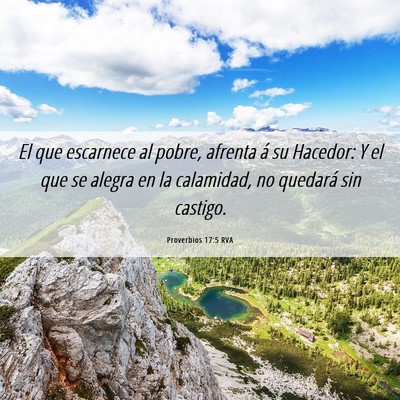 Picture 06 - Proverbios 17:5 RVA - El que escarnece al pobre, afrenta á su Hacedor: - Bible Verse Picture