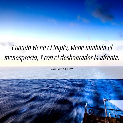 Picture 06 - Proverbios 18:3 RVA - Cuando viene el impío, viene también el - Bible Verse Picture