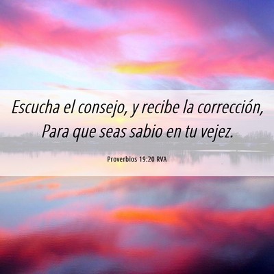 Picture 06 - Proverbios 19:20 RVA - Escucha el consejo, y recibe la corrección, Para - Bible Verse Picture