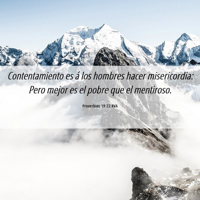 Picture 06 - Proverbios 19:22 RVA - Contentamiento es á los hombres hacer - Bible Verse Picture