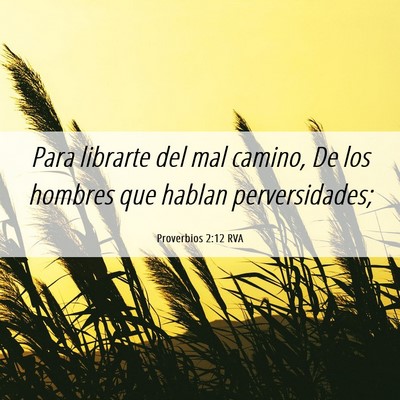 Picture 06 - Proverbios 2:12 RVA - Para librarte del mal camino, De los hombres que - Bible Verse Picture
