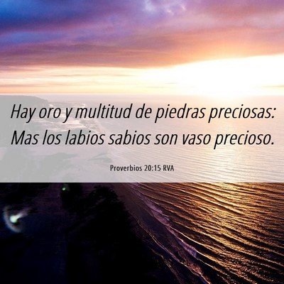 Picture 06 - Proverbios 20:15 RVA - Hay oro y multitud de piedras preciosas: Mas los - Bible Verse Picture