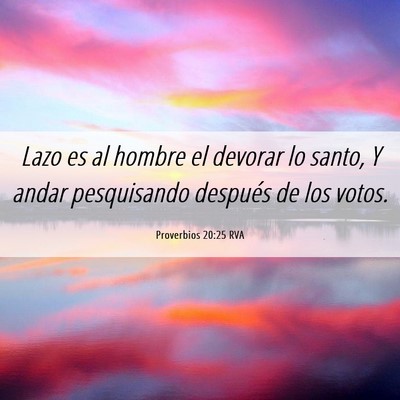 Picture 06 - Proverbios 20:25 RVA - Lazo es al hombre el devorar lo santo, Y andar - Bible Verse Picture