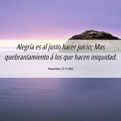 Picture 06 - Proverbios 21:15 RVA - Alegría es al justo hacer juicio; Mas - Bible Verse Picture