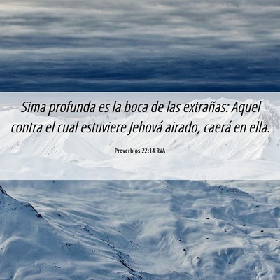 Picture 06 - Proverbios 22:14 RVA - Sima profunda es la boca de las extrañas: Aquel - Bible Verse Picture