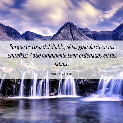 Picture 06 - Proverbios 22:18 RVA - Porque es cosa deleitable, si las guardares en - Bible Verse Picture